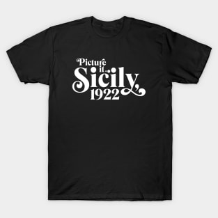 Picture it... Sicily, 1922 T-Shirt